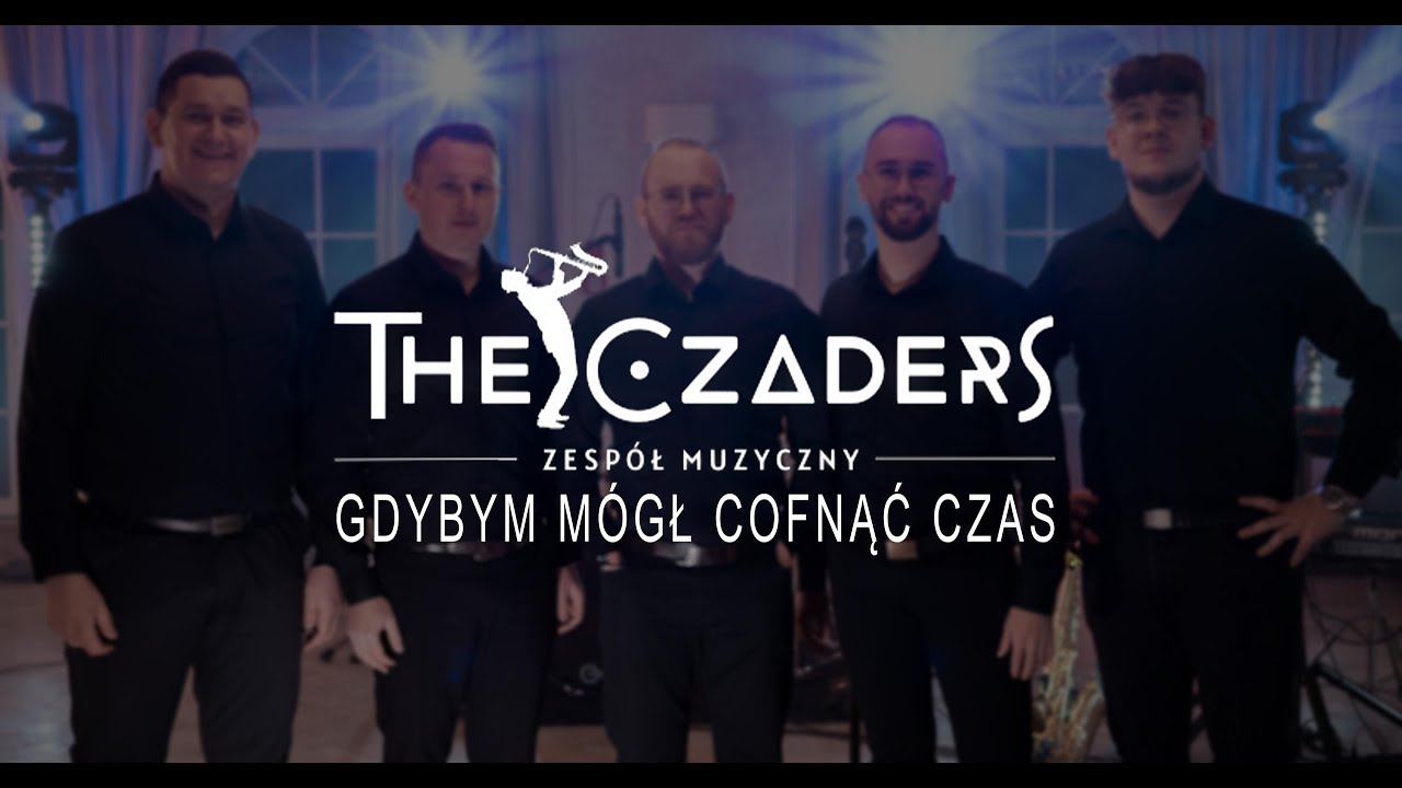 Zespół muzyczny THE CZADERS - Gdybym mógł cofnąć czas (Była już jesień)