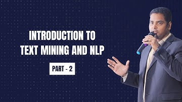 Introduction to Text Mining and Natural Language Processing | Part 2