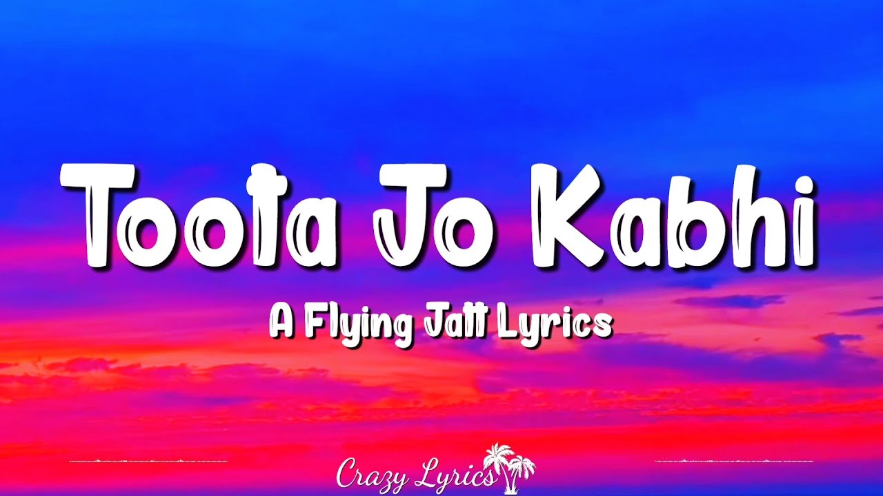 Toota Jo Kabhi Tara Lyrics   Atif Aslam   A Flying Jatt