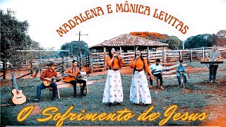 O Sofrimento De Jesus - Madalena E Mônica Levitas