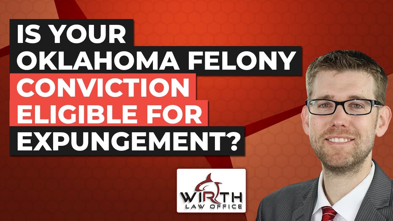 Is Your Oklahoma Felony Conviction Eligible for Expungement?