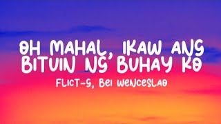 Flict-G, Bei Wenceslao - Oh Mahal, Ikaw Ang Bituin Ng Buhay Ko (Lyrics)