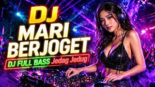 MARI BERJOGET 🔥 FULL BASS VIRAL 2026  Jedag Jedug Auto Goyang!