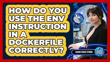 How Do You Use The ENV Instruction In A Dockerfile Correctly? - Cloud Stack Studio