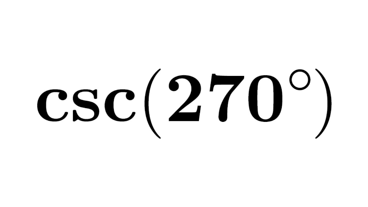 Csc 270 Csc 3pi 2 Identity For Csc 270 Value Of Csc 3pi 2 csc-270-csc-3pi-2-identity-for-csc-270-value-of-csc-3pi-2