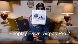 Beoplay EX vs. Airpods Pro 2