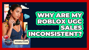 Why Are My Roblox UGC Sales Inconsistent? - Open World Tycoons