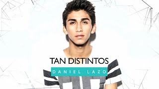 Video thumbnail of "Daniel Lazo - Tan Distintos (Audio)"