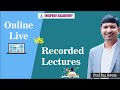 Online Vs recorded lecture I Complete guidance