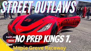 Street outlaws no prep kings 7 | Maple Grove Raceway | 2nd chance bracket