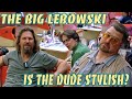 Is the dude from the big lebowski stylish