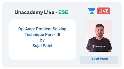 ESE 2020 | Op-Amp: Problem Solving Technique Part - III by Sujal Patel