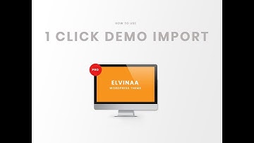 How to use 1 Click Demo Import in ElvinaaPro WordPress Theme
