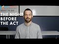 What To Do The Night Before The ACT | Last Minute Tips From A Perfect Scorer! | ACT 2020 Strategies