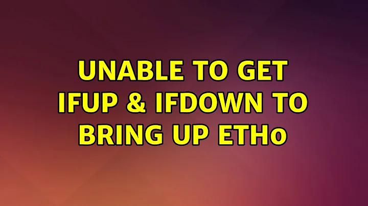 Unable to get ifup & ifdown to bring up eth0