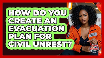 How Do You Create An Evacuation Plan For Civil Unrest? - Your Emergency Planner