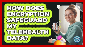 How Does Encryption Safeguard My Telehealth Data?