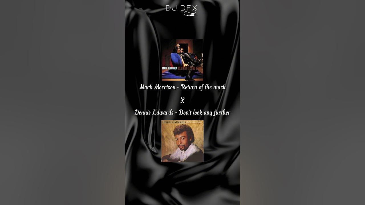 Mark Morrison - Return of the mack X Dennis Edwards - Don't look any further