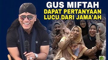 GUS MIFTAH PERTANYAAN LUCU DARI JAMA