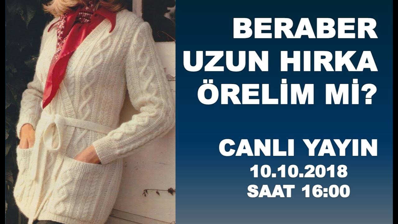 Beraber uzun hırka örelim mi? Canlı yayın
