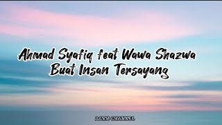 Ahmad Syafiq feat Wawa Shazwa - Buat Insan Tersayang Lirik Lagu