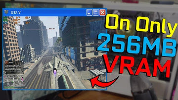 GTA 5 on 256MB of VRAM!