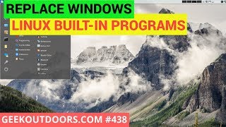 REPLACE WINDOWS: Linux Built-In Programs and Tools Geekoutdoors.com EP438