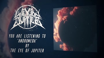 The Eye Of Jupiter - Andromeda (Official Stream)
