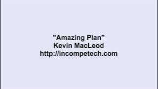 Kevin MacLeod ~ Amazing Plan