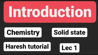 Solid state lec 1 | introduction | Haresh tutorial