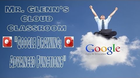 02.  Google Drawing:  Advanced Functions