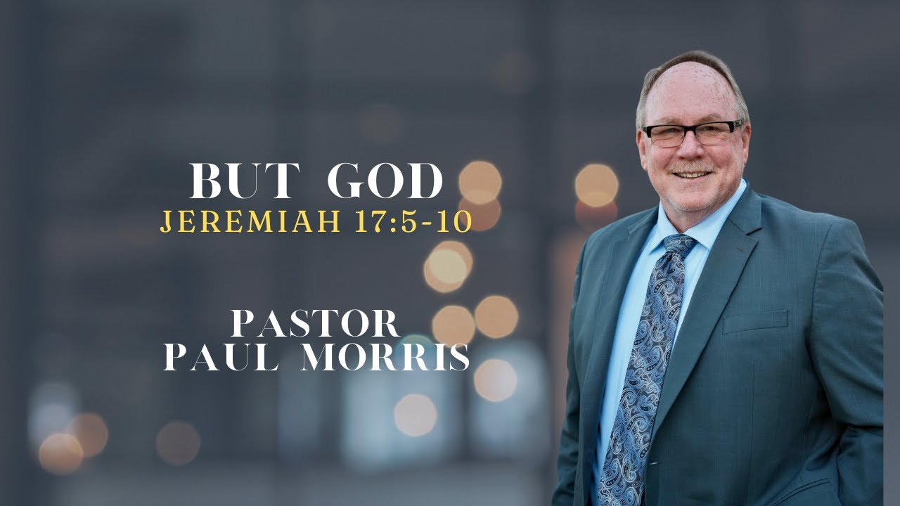But God | Jeremiah 17:5-10 | Pastor Paul Morris - YouTube