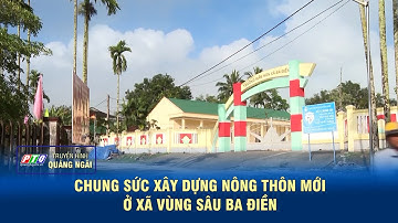 Chung sức xây dựng nông thôn mới ở xã vùng sâu Ba Điền | PTQ