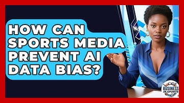 How Can Sports Media Prevent AI Data Bias? - Business In Sports