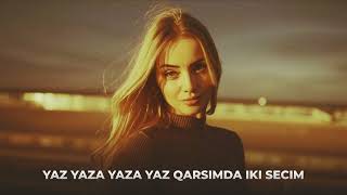 Yaz Yaza Yaza Yaz Qarsimda Iki Secim (Tam Versiya)