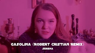 Serena - Gasolina (Robert Cristian Remix)