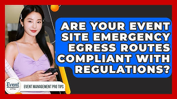 Are Your Event Site Emergency Egress Routes Compliant With Regulations? - Event Management Pro Tips