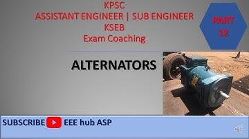 Alternators | KPSC | Assistant Engineer Sub Engineer | KSEB | Part 12 | EEE hub ASP | Exam Coaching