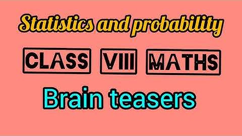 statistics and probability | class 8 maths | brain teasers of the statistics and probability