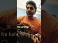 Song -Na Kaho✨ #Unplugged #acousticcover #shorts