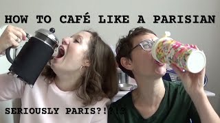 HOW TO CAFE LIKE A PARISIAN