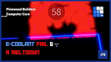 Pinewood Builders Computer Core - E-Coolant FAIL + A Meltdown #4