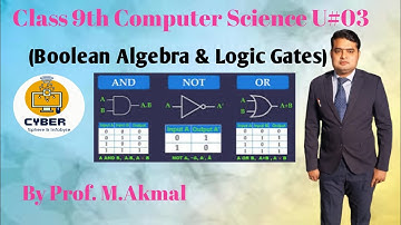 Class 9th Computer Science U#03: (@ Boolean Algebra & Logic Gates)(AND, OR, NOT Operations)