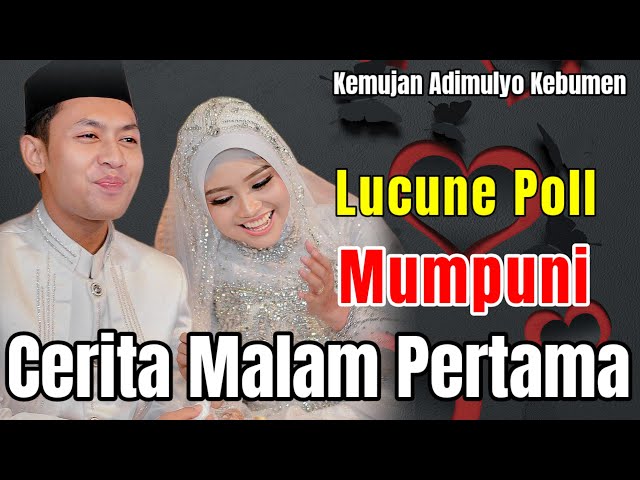 CERITA MALAM PERTAMA MUMPUNI LUCUNE POLL || TERBARU USTADZAH MUMPUNI HANDAYAYEKTI class=