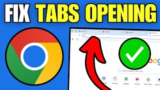 How To Fix Google Chrome Keeps Opening New Tabs