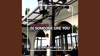 DJ SOMEONE LIKE YOU SLOW BASS