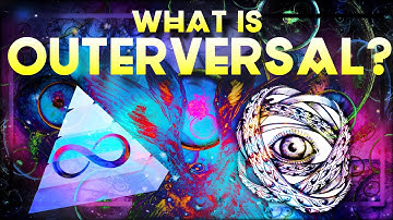 Outerversal Explained