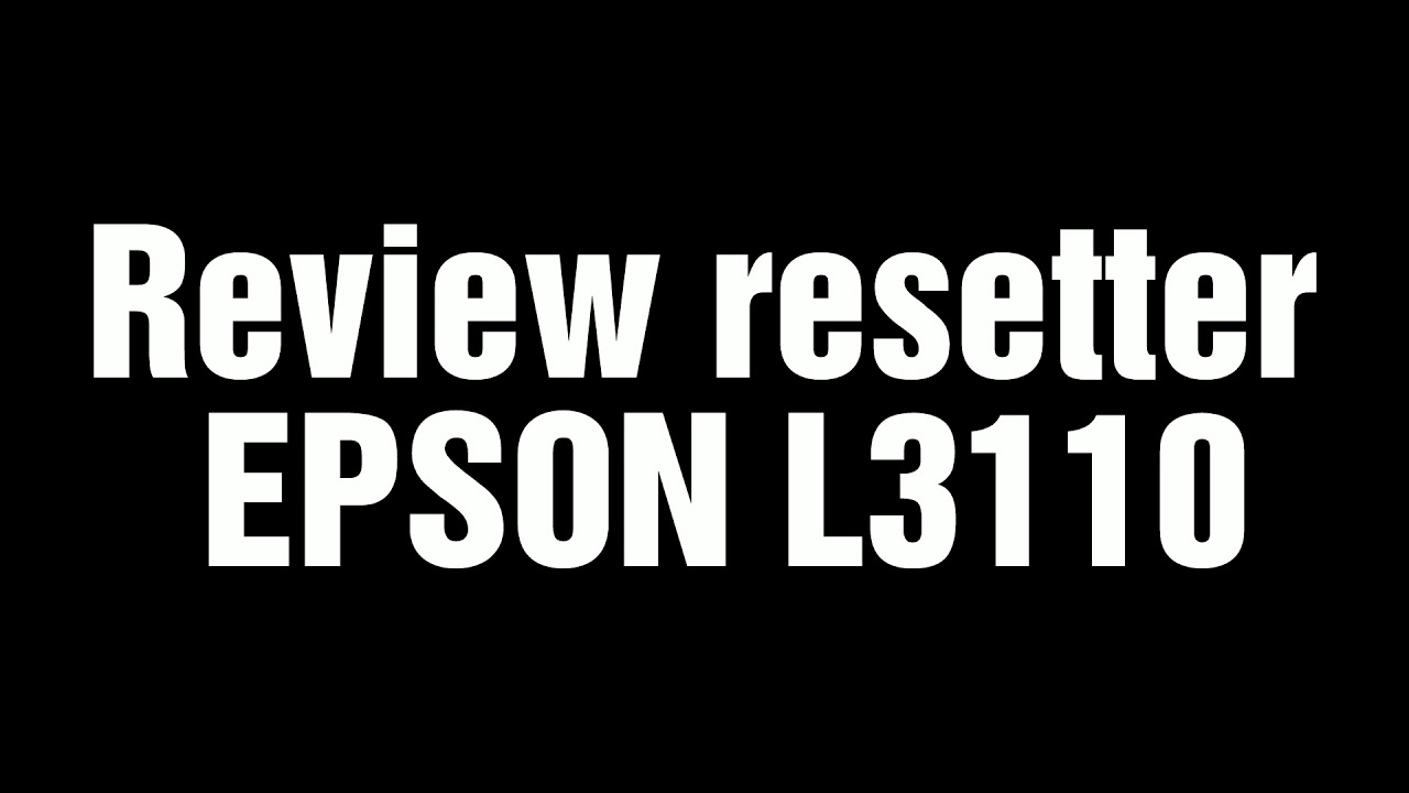 epson l3110 resetter crack free download epson l3110 resetter crack free download