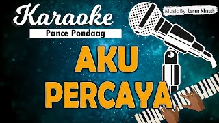 Karaoke AKU PERCAYA - Pance Pondaag // Music By Lanno Mbauth