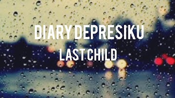 Last Child - Diary depresiku (Lyric)